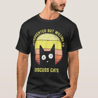 Gift Introverted But Willingo Discuss Cats Vintage T-Shirt
