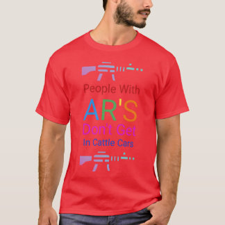 GIFT People With ARS Dont Get In Cattle Cars gift T-Shirt
