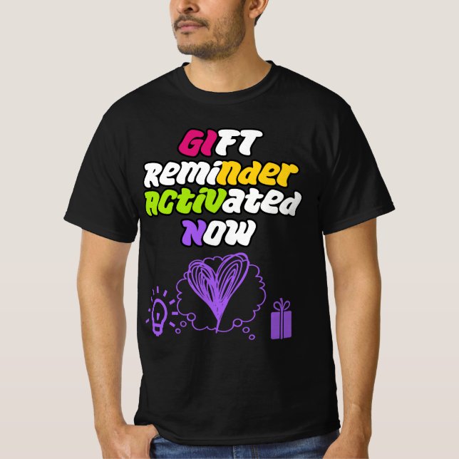 Gift Reminder Activated NOW T-Shirt (Front)