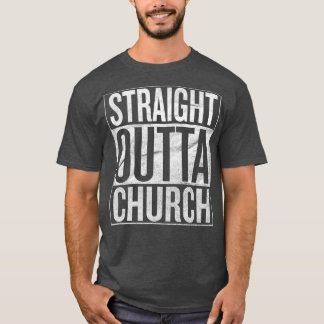 Gift  Straight Outta Church T-Shirt