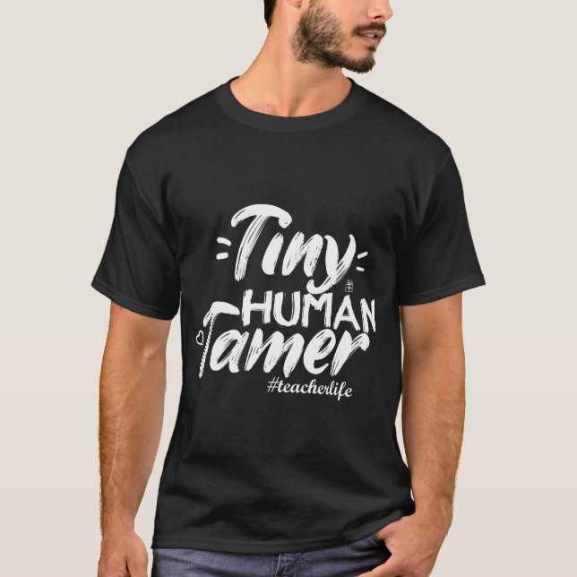 Gift T-Shirt 4 Teachers, Tiny Human Tamer  (Front)