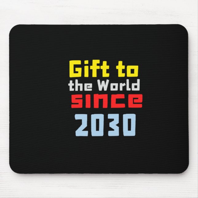 Gift To The World Since 2030 Sticker  Mouse Pad (Front)
