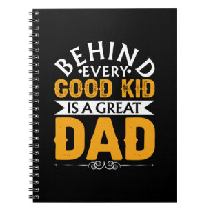 Gifts Dad Behind Good Kid Is A Great Dad Notebook