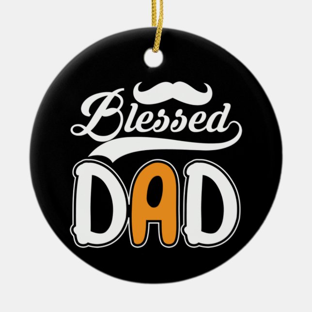 Gifts Dad | Blessed Dad Ceramic Ornament (Front)
