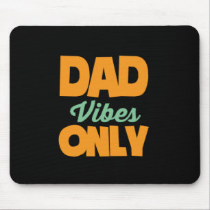 Gifts Dad Dad Vibes Only Mouse Pad