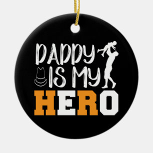 Gifts Dad Daddy Is My Hero Ceramic Ornament