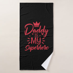 Gifts Dad Daddy Is My Superhero Bath Towel