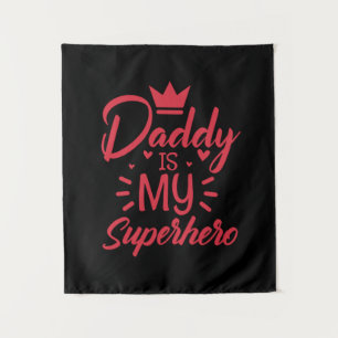 Gifts Dad Daddy Is My Superhero Tapestry