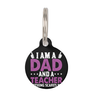 Gifts Dad I Am A Dad And A Teacher Pet Tag