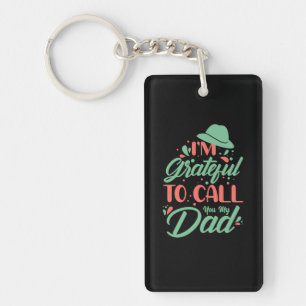 Gifts Dad I Am Grateful To Call You My Dad Key Ring