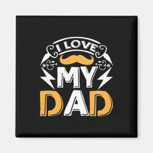 Gifts Dad I Love My Dad Magnet