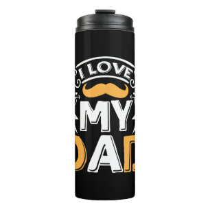 Gifts Dad I Love My Dad Thermal Tumbler
