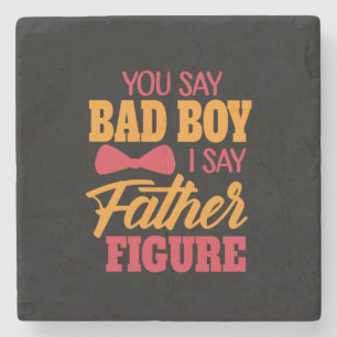 Gifts Dad I Say Father Figure Stone Coaster