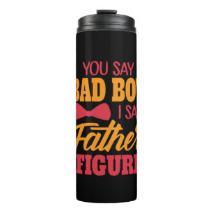 Gifts Dad I Say Father Figure Thermal Tumbler