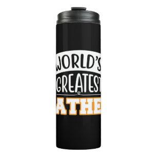 Gifts Dad World's Greatest Father Thermal Tumbler