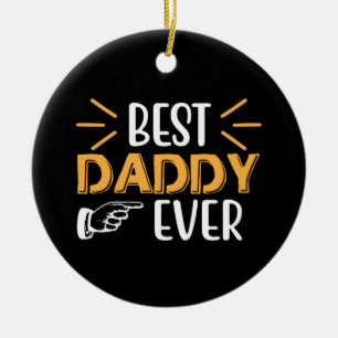 Gifts Father Best Daddy Ever Ceramic Ornament