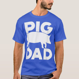 Gifts for Pig Farmers Pig Dad  T-Shirt