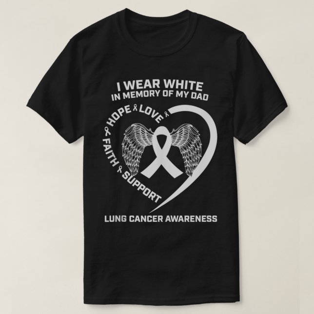 Gifts I Wear White In Memory Of My Dad Lung Cancer T-Shirt (Design Front)