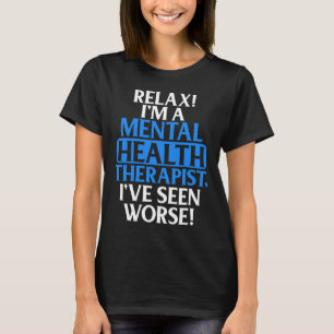 Gifts Mental Health Therapist For Men Women Fun T-Shirt