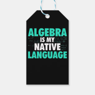 Gifts Teacher Algebra Is My Native Language Gift Tags