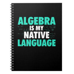 Gifts Teacher Algebra Is My Native Language Notebook