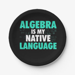 Gifts Teacher Algebra Is My Native Language Paper Plate