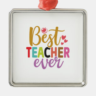 Gifts Teacher Best Teacher Ever Metal Ornament