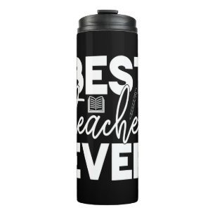 Gifts Teacher Best Teacher Ever Thermal Tumbler