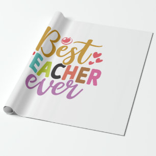 Gifts Teacher Best Teacher Ever Wrapping Paper