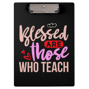 Gifts Teacher Blessed Are Those Who Teach Clipboard
