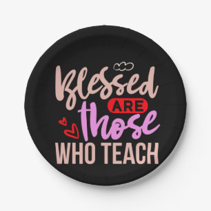 Gifts Teacher   Blessed Are Those Who Teach Paper Plate