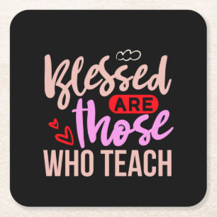Gifts Teacher Blessed Are Those Who Teach Square Paper Coaster