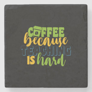 Gifts Teacher Coffee Because Teaching Is Hard Stone Coaster