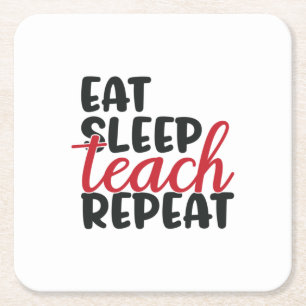Gifts Teacher   Eat Sleep Teach Repeat Square Paper Coaster