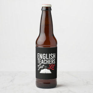 Gifts Teacher English Teachers Get Lit Beer Bottle Label