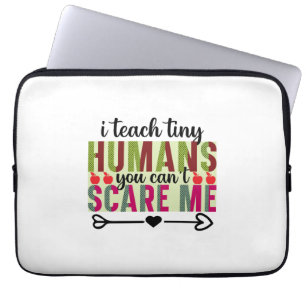 Gifts Teacher I Teach Tiny Humans Laptop Sleeve