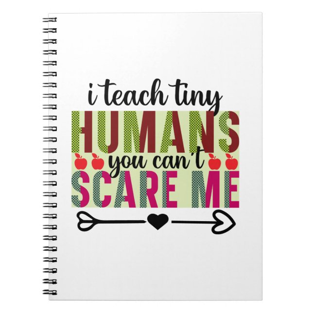 Gifts Teacher | I Teach Tiny Humans Notebook (Front)