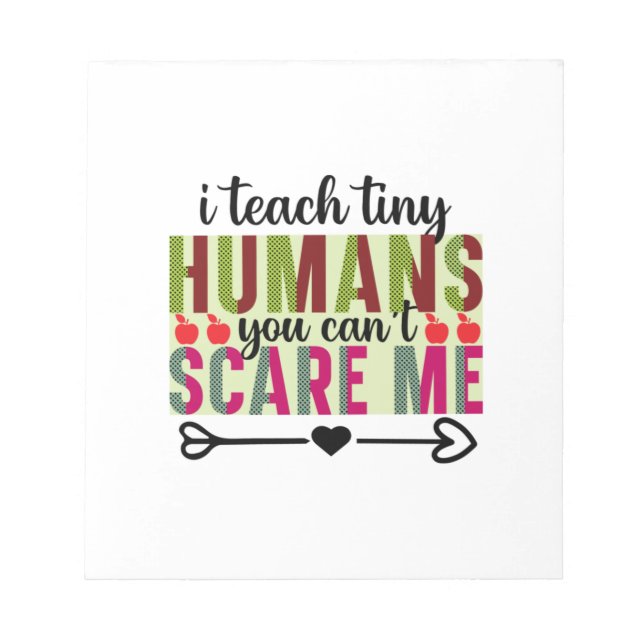 Gifts Teacher | I Teach Tiny Humans Notepad (Front)