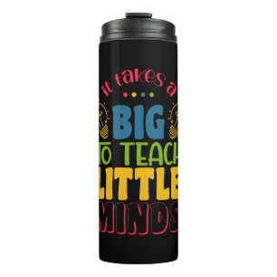 Gifts Teacher It Takes A Big To Teach Little Minds Thermal Tumbler