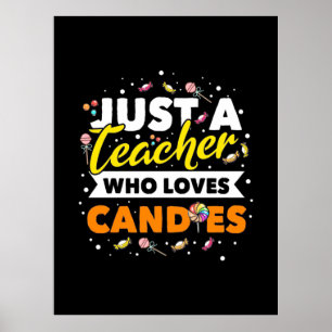 Gifts Teacher   Just A Teacher Who Loves Candies Poster