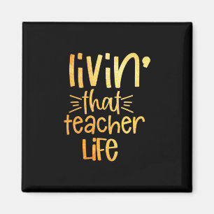 Gifts Teacher Living That Teacher Life Magnet