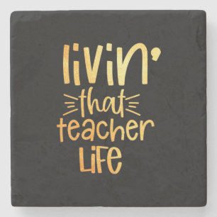 Gifts Teacher Living That Teacher Life Stone Coaster