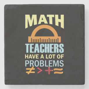 Gifts Teacher Math Teachers Have A Lot of Problems Stone Coaster