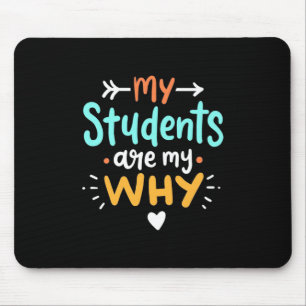 Gifts Teacher My Students Are My Why Mouse Pad