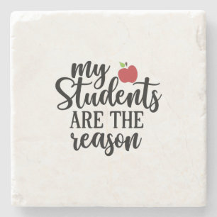 Gifts Teacher My Students Are The Reason Stone Coaster