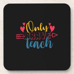 Gifts Teacher Only Brave Teach Coaster