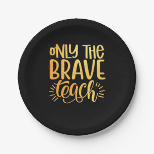 Gifts Teacher Only The Brave Teach Paper Plate