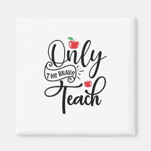 Gifts Teacher Only The Brave Teacher Magnet