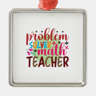 Gifts Teacher Problem Solver Math Teacher Metal Ornament