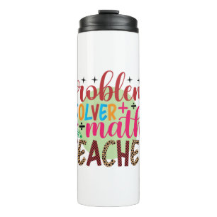 Gifts Teacher Problem Solver Math Teacher Thermal Tumbler
